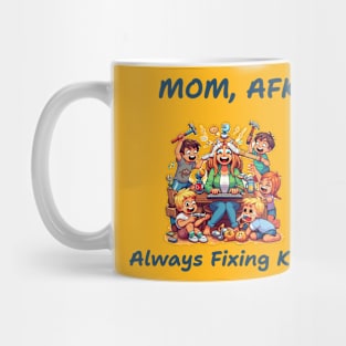 Mom, AFK Always Fixing Kids Funny Mothers Day Mug